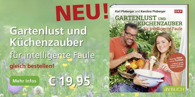 Gartenlust und Küchenzauber für intelligente Faule