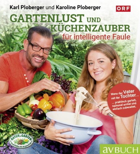 Gartenlust und Küchenzauber für intelligente Faule