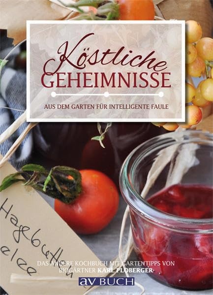 Köstliche Geheimnisse aus dem Garten für intelligente Faule